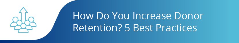 How Do You Increase Donor Retention? 5 Best Practices