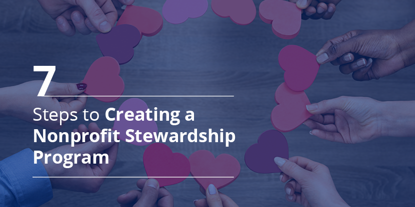 Follow these seven steps to improve your nonprofit stewardship program.
